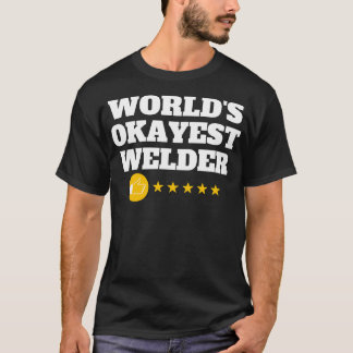 T-shirt Mondes Okayest Welder Funny Anniversaire Gag de No