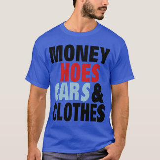 T-shirt MONEY HOES CARS CLOTHES friends