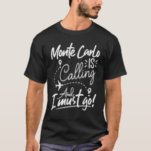 T-shirt Monte Carlo appelle et je dois aller Monaco Traver