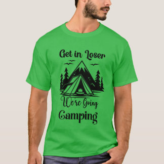 T-shirt Monte dans la voiture, loser, on part camper, mon