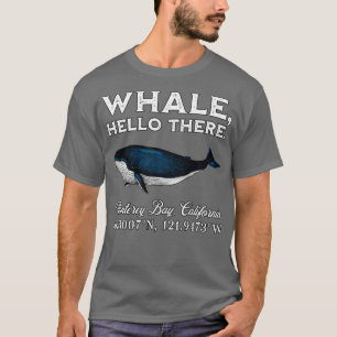 T-shirt Monterey Bay California Whale Hello There Coordina