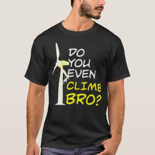 T-shirt Montez-Vous Même Bro Funny Wind Turbine Technicia