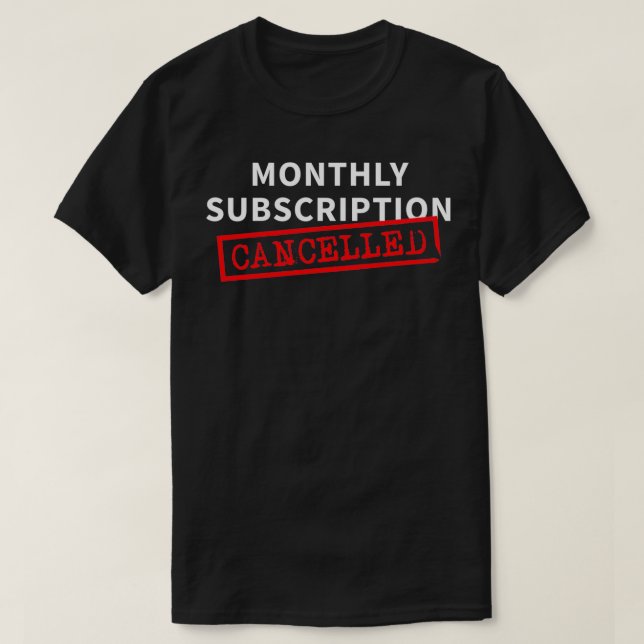 T-shirt Monthly subscription Cancelled Funny Hysterectomy (Design devant)