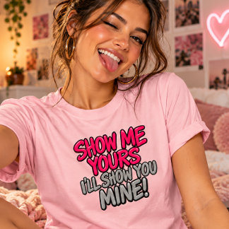 T-shirt Montre Moi Le Tien Je Te Montrerai Le Mien Drôle F