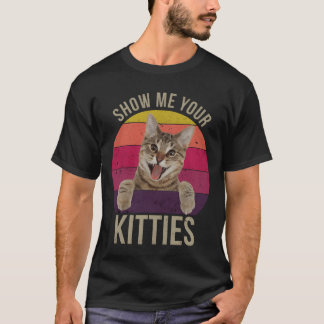 T-shirt Montre-moi tes chatons drôle dicton amateurs de ch