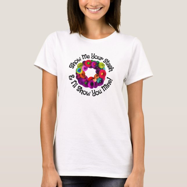 T-shirt Montre-Moi Ton Stash Et Je Te Montrerai Le Mien !  (Devant)