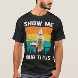 T-shirt Montrez-Moi L'Alcool De Vodka De Votre Tito
