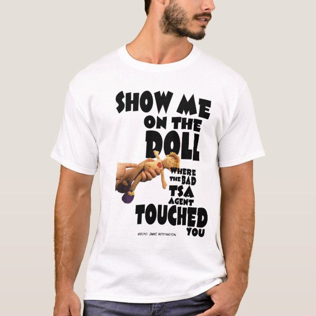 T-shirt Montrez-moi sur la poupée où le mauvais agent de (Devant)