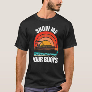 T-shirt Montrez-Moi Vos Bouées Adulte Humor Pontoon Boatin