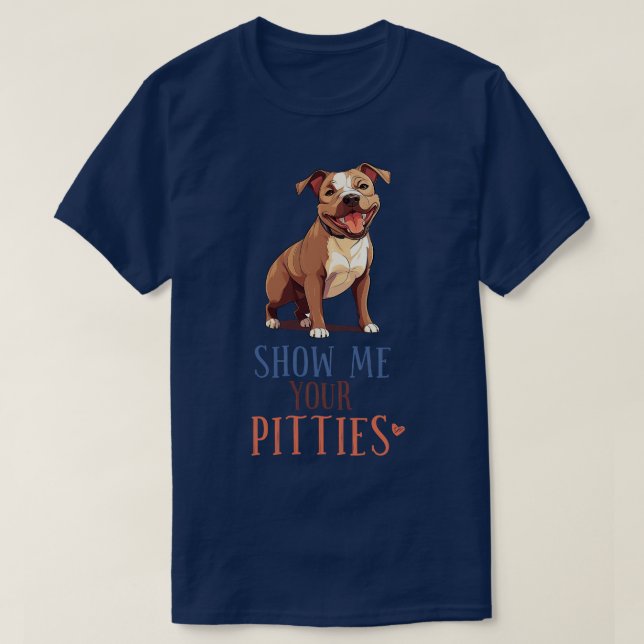 T-shirt Montrez-moi vos pitties drôle pit bull amant cadea (Design devant)