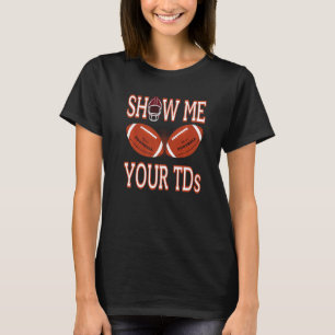 T-shirt Montrez-moi vos TDs  Fantasy Football  Football Bl