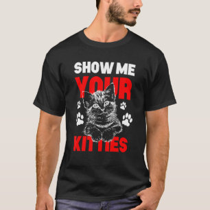 T-shirt Montrez-Moi Votre Gag Chat Kitties