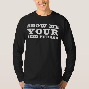 T-shirt Montrez-Moi Votre Phrase De Semence Crypto Papa Tr