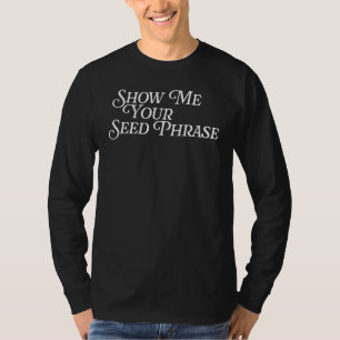 T-shirt Montrez-Moi Votre Phrase Graine Portefeuille Crypt