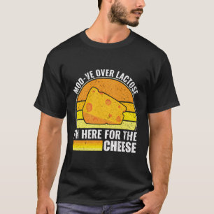T-shirt Moo-Ve Sur Le Lactose - Je Suis Ici Pour Le Fromag
