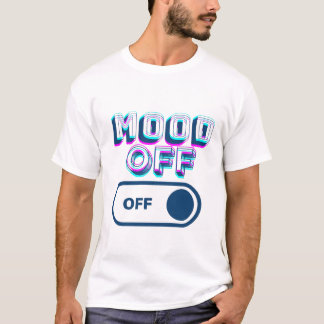 T-SHIRT MOOD OFF