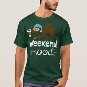 T-shirt Mood Weekend Funny Sleepy Head Lazy Sloth Love Wom