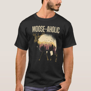 T-shirt Moose aholic Moose Faune Animal Alces Elk Deer