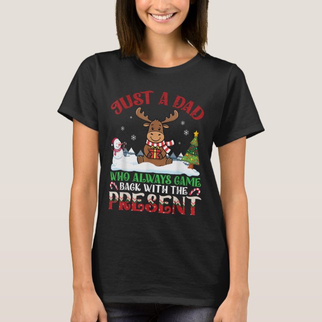 T-shirt Moose Dad Who Always Came Back With The Present Ch (Devant)