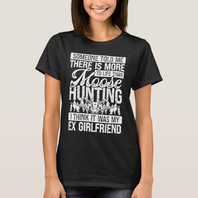 T-shirt Moose Hunter more to life than Moose Hunting Ex Gi (Devant)