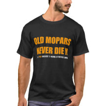 Mopar - Old Mopars Never