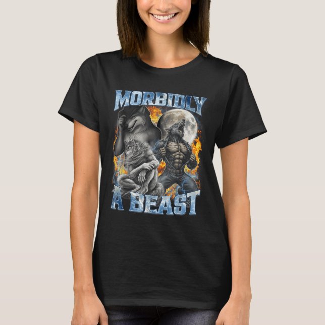 T-shirt Morbidly A Funny Cringe Alpha Werewolf Wolf Meme  (Devant)