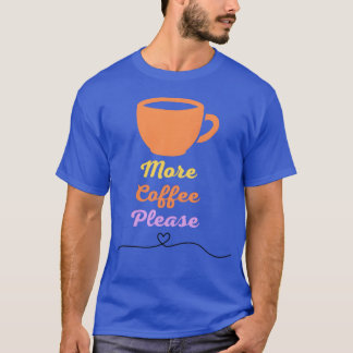 T-shirt More Coffee Please retro