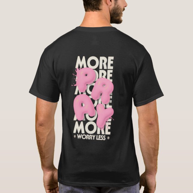 T-shirt More Pray Less Worry Tee (Dos)