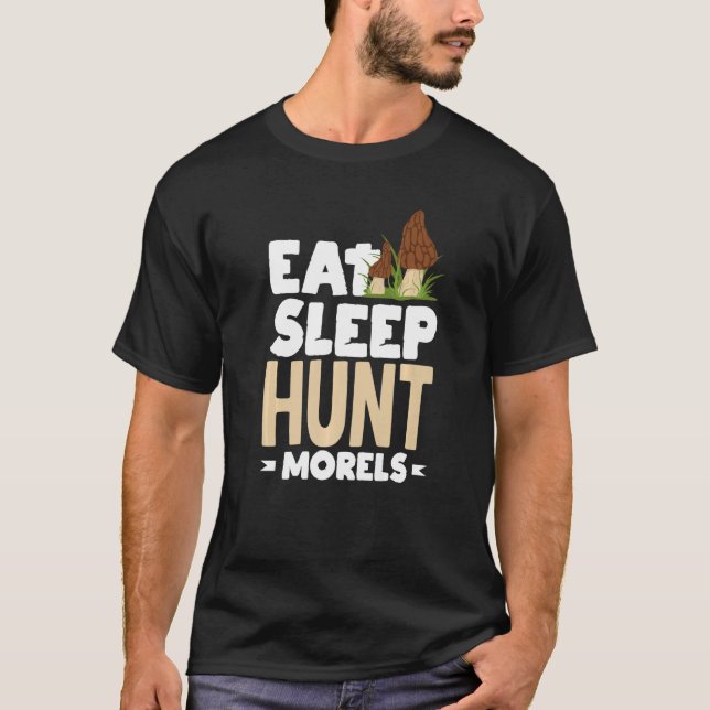 T-shirt Morel Mushroom Hunter Foraging Eat Sleep Hunt More (Devant)