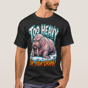 T-shirt Morse Sarcastique Trop Lourd Pour Votre Drame