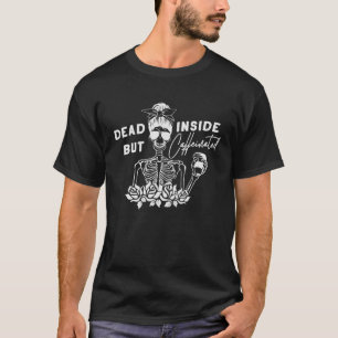 T-shirt Mort À L'Intérieur Mais Caffiné - Skeleton Flower 