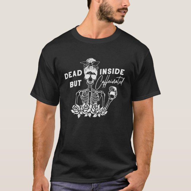 T-shirt Mort À L'Intérieur Mais Caffiné - Skeleton Flower  (Devant)