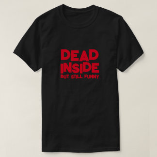 T-SHIRT MORT À L'INTÉRIEUR MAIS ENCORE DRÔLE