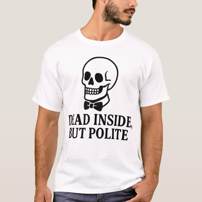 T-shirt Mort À L'Intérieur, Mais Polite (Devant)