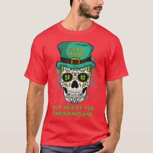 T-shirt Mort à l'intérieur mais prêt pour les Shenanigans