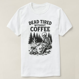 T-shirt Mort Fatigué Sans Café Squelette Design