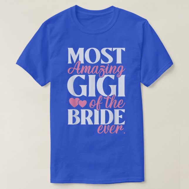 T-shirt Most Amazing Gigi of the Bride Wedding  (Design devant)