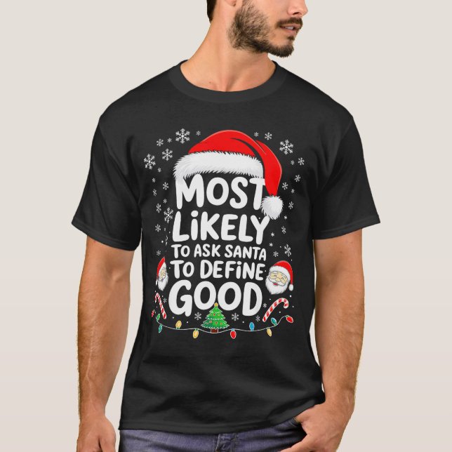 T-shirt Most Likely To Ask Santa To Define Good Shirt Chri (Devant)