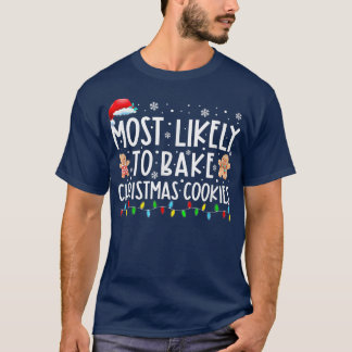 T-shirt Most Likely To Bake Christmas Cookies Family Xmas