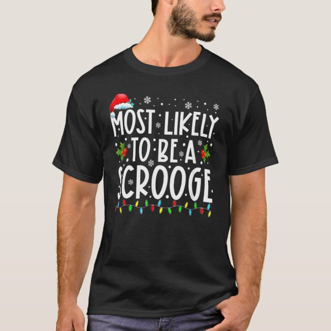 T-shirt Most Likely To Be A Scrooge  Family Christmas Xmas (Devant)