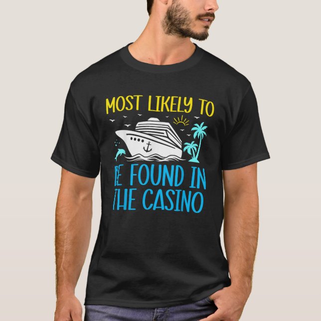 T-shirt Most Likely To Be Found In The Casino Funny Cruise (Devant)