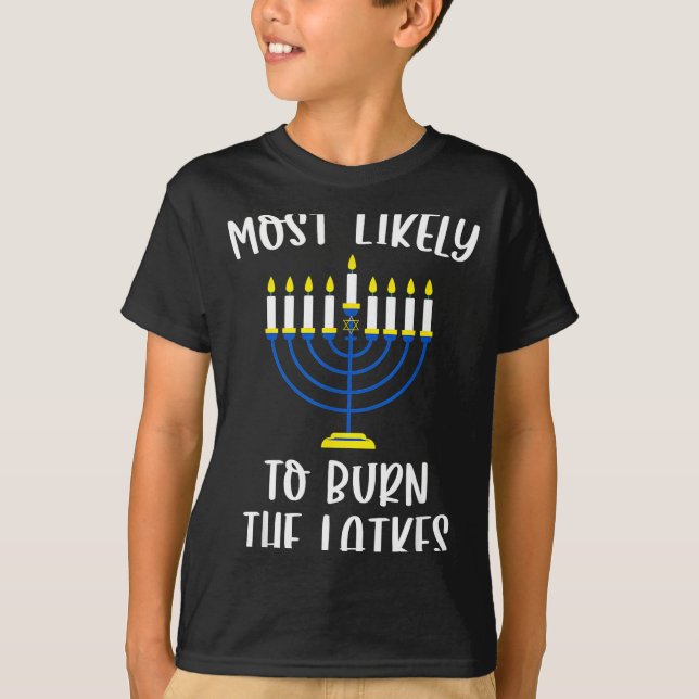 T-shirt Most Likely To Burn The Latkes Hanukkah Group Matc (Devant)