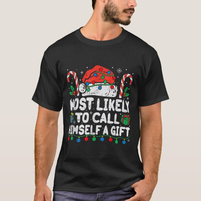 T-shirt Most Likely To Call Himself A Gift Christmas Xmas  (Devant)