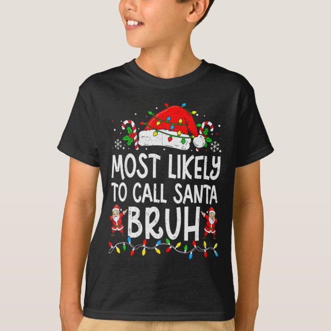 T-shirt Most Likely To Call Santa Bruh Boy Funny Matching  (Devant)
