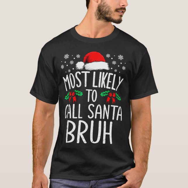 T-shirt Most Likely To Call Santa Bruh Funny Matching Chri (Devant)