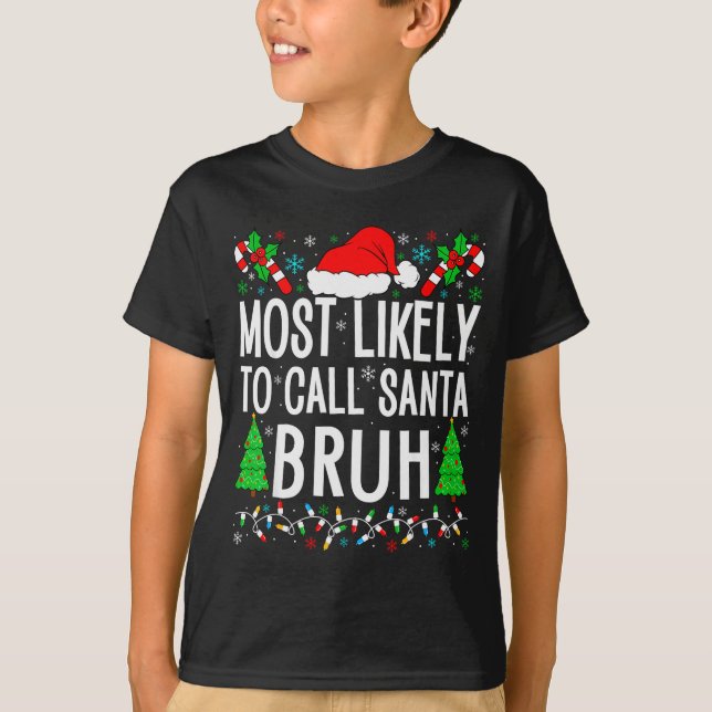 T-shirt Most Likely To Call Santa Bruh Funny Matching Fami (Devant)