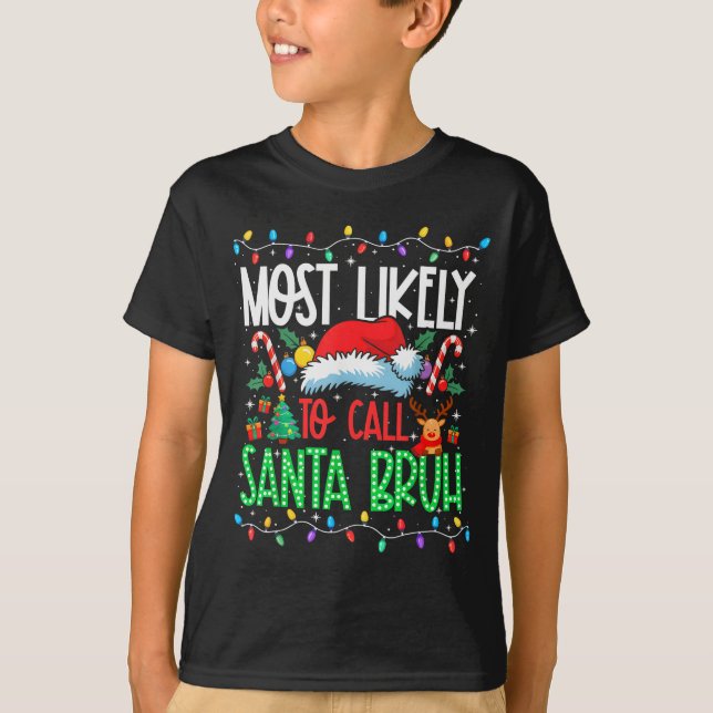 T-shirt Most Likely To Call Santa Bruh Funny Matching Xmas (Devant)