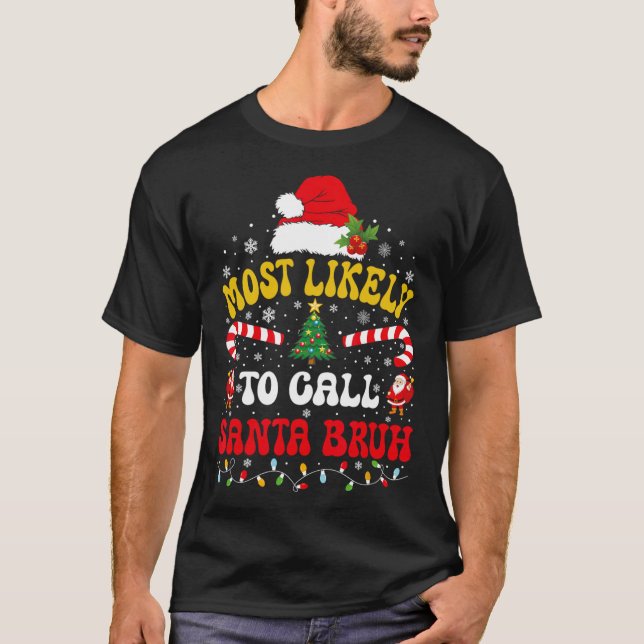 T-shirt Most Likely To Call Santa Bruh Xmas Funny Matching (Devant)