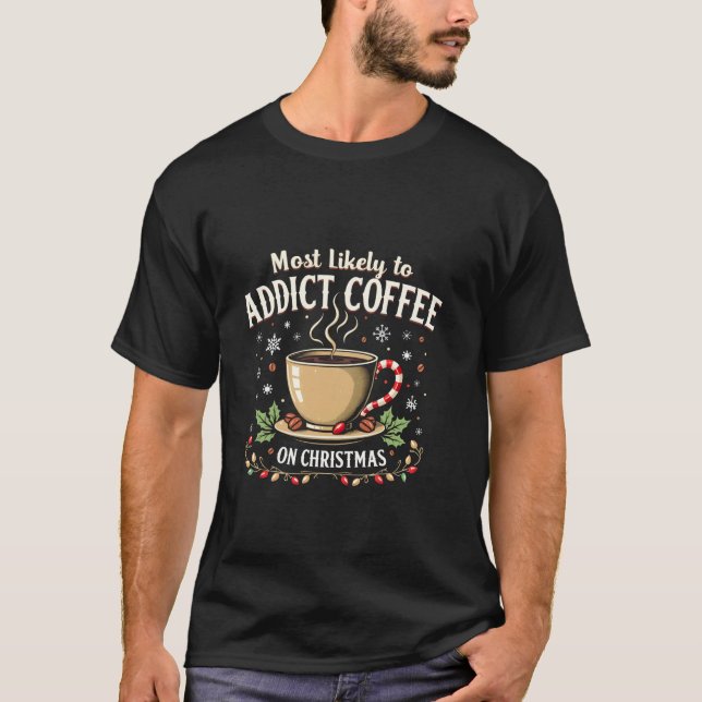 T-shirt Most Likely to Coffee Christmas Lights Beans Candy (Devant)