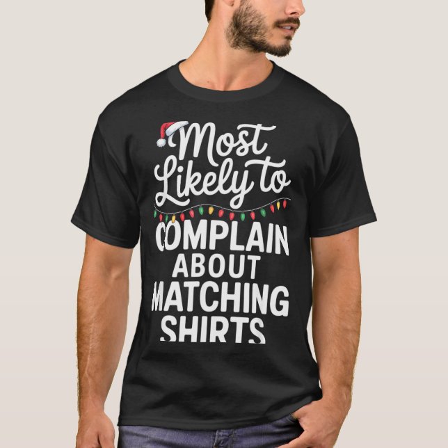 T-shirt Most Likely To Complain About Matching Funny Xmas  (Devant)